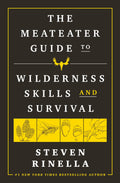 The MeatEater Guide to Wilderness Skills and Survival by Rin